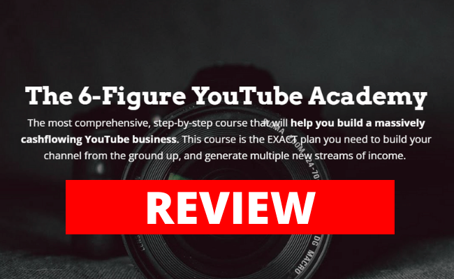 The 6 Figure YouTube Academy Review