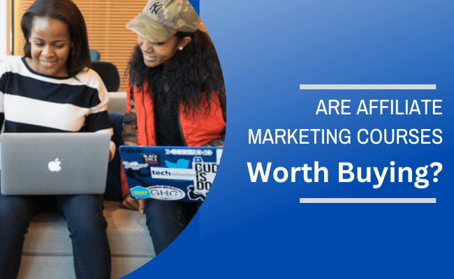 Are Affiliate Marketing Courses Worth It?