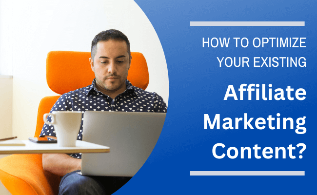 How To Optimize Your Existing Affiliate Marketing Content