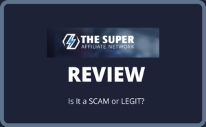 The Super Affiliate Network Review - Is It a Scam or Legit