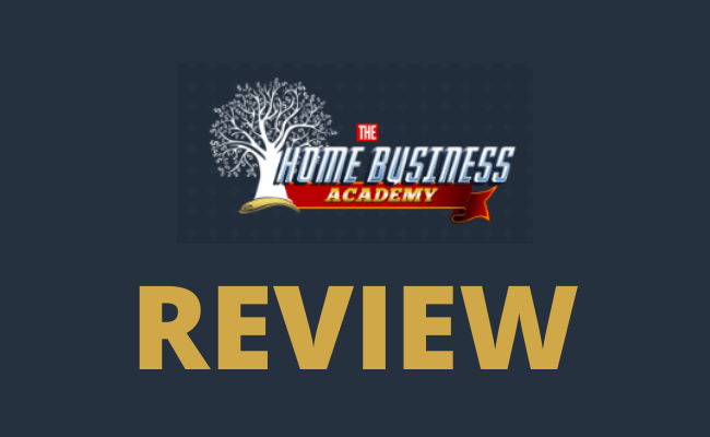 The Home Business Academy Review – a SCAM or Legit?