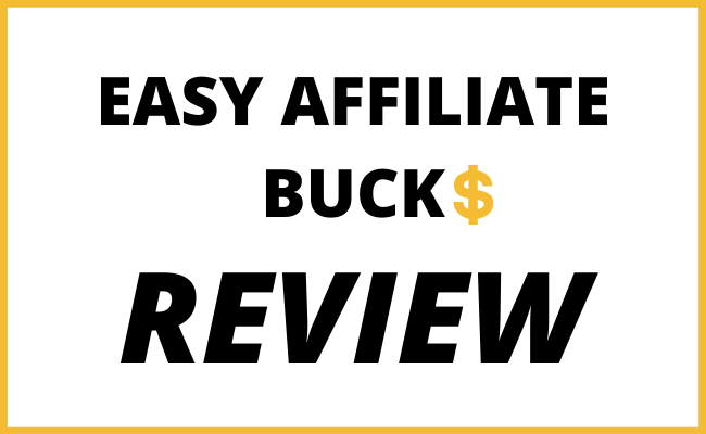 Easy Affiliate Bucks Review