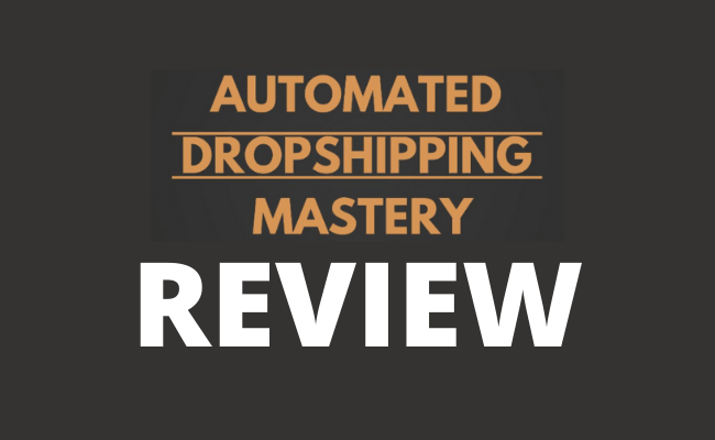 Automated Dropshipping Mastery Review