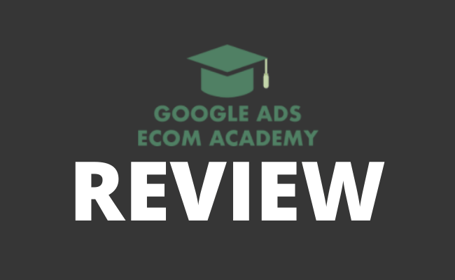 Google Ads Ecom Academy Review