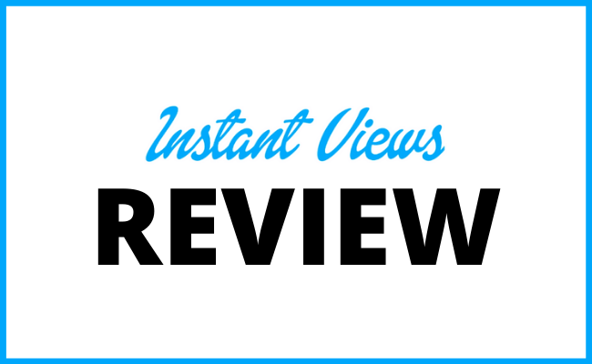 Instant Views Review - Scam or Legit?