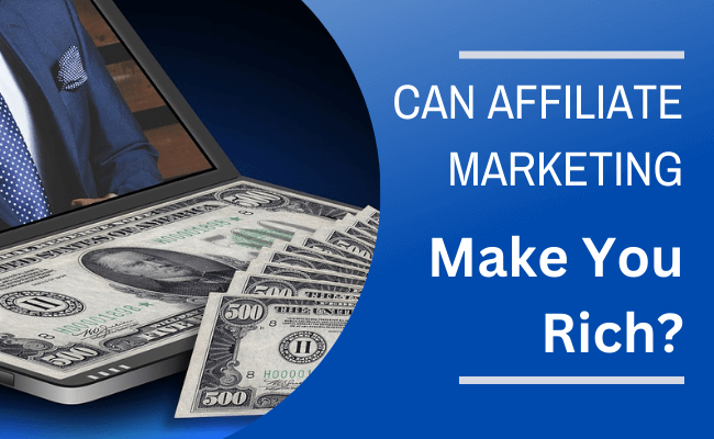 Can Affiliate Marketing Make You Rich?