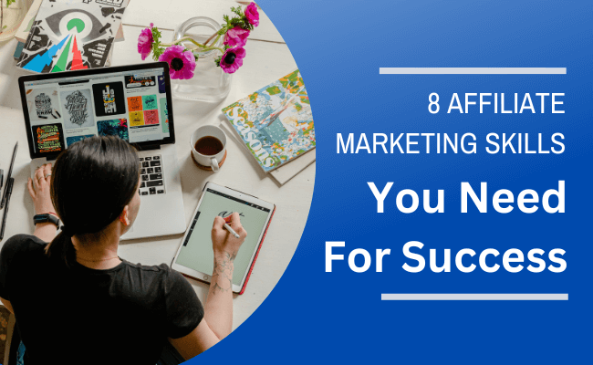 8 Affiliate Marketing Skills You Need For Success