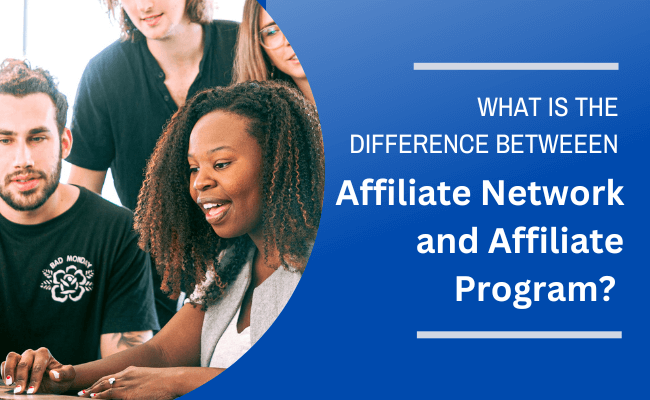 Difference Between Affiliate Network and Affiliate Program