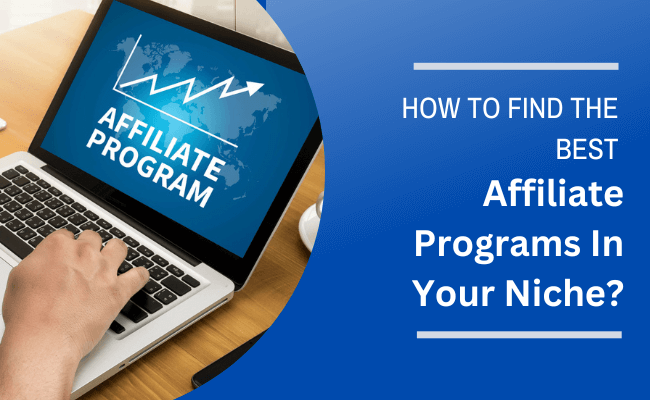 How To Find The Best Affiliate Programs In Your Niche?