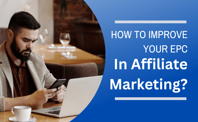 How To Improve Your EPC In Affiliate Marketing